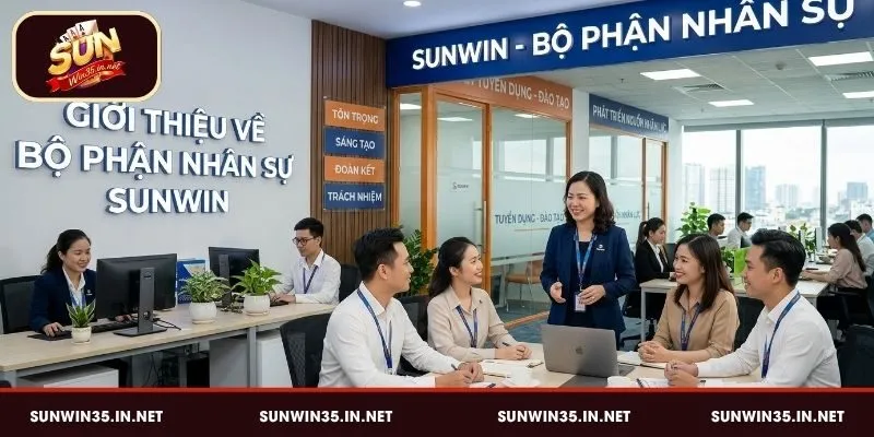 Bộ phận nhân sự của Sunwin chuyên nghiệp