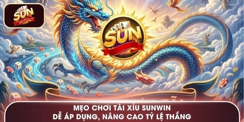 Mẹo Chơi Tài Xỉu Sunwin Dễ Áp Dụng, Nâng Cao Tỷ Lệ Thắng