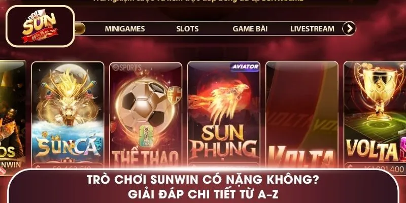 Trò Chơi Sunwin Có Nặng Không? Giải Đáp Chi Tiết Từ A–Z